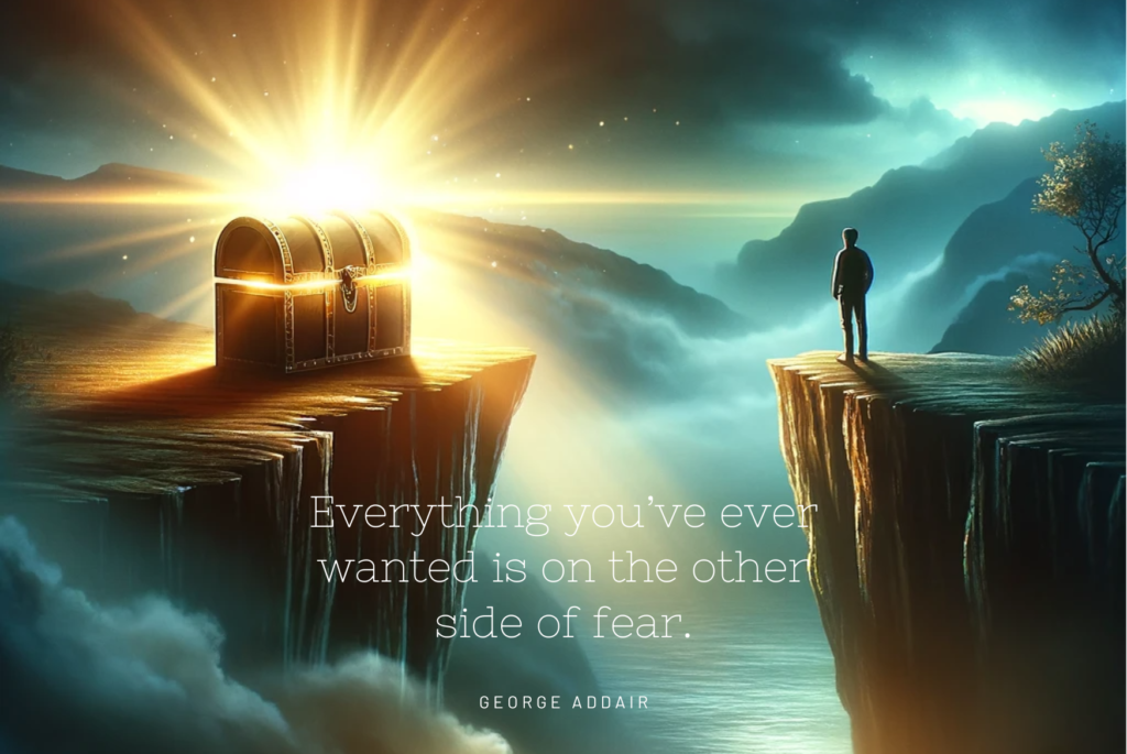 Inspirational Life Quotes 03. Everything you’ve ever wanted is on the other side of fear. – George Addair